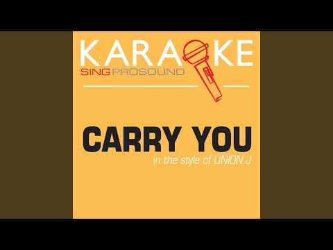 Carry You (In the Style of Union J) (Karaoke with Background Vocal)
