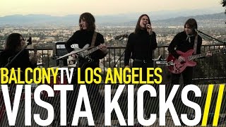 VISTA KICKS - MONA LISA (BalconyTV)