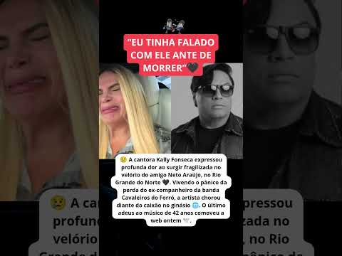 KALLY FONSECA surge abalada e chora no velório do cantor NETO ARAÚJO 🤯💔