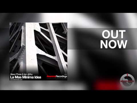 Alexx Phree & Ian Jidhu - La Mas Minima Idea [Itzamna Recordings][OUT NOW]