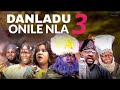 DANLADU ONILE NLA Part 3 New Yoruba Movie 2023 Odunlade Adekola | Jamiu Azeez | Juliet Jatto