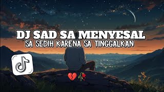 Download lagu DJ SAD SA MENYESAL BUAT KO KESAL X SA SEDIH SLOW REVERB VIRAL TIKTOK  mp3