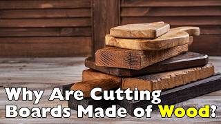 Why Wooden Cutting Boards Are Better Than Plastic