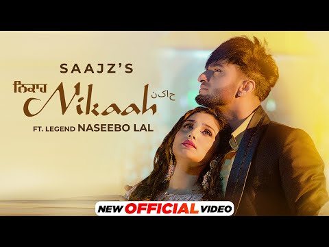 Nikaah (Official Video) Saajz Ft Naseebo Lal | Latest Punjabi Songs 2022 | New Punjabi Songs 2022