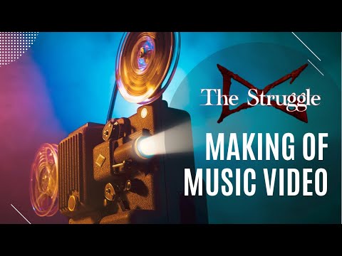 Making of “The Struggle” Music Video