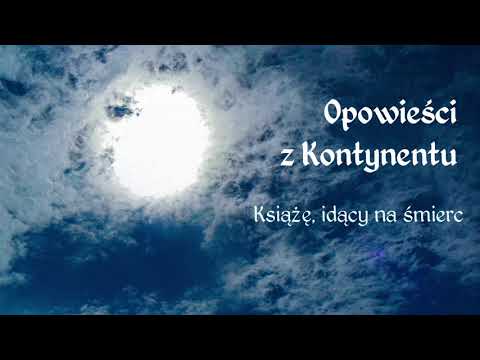 Opowieści z Kontynentu [#11]: Książę, idący na śmierć
