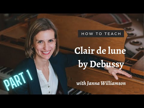 How To Teach Debussy Clair de lune from Suite Bergamasque - Part 1