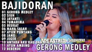 Download lagu GERONG MEDLEY, JAYANTI, TUMARIMA, ADE ASTRID X GERENGSENG TEAM FULL ALBUM  BAJIDOR mp3