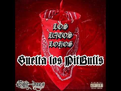 ESK-LONES- SUELTA LOS PITBULLS