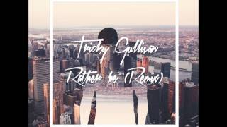 Tricky Gullivan - Rather Be (Remix)
