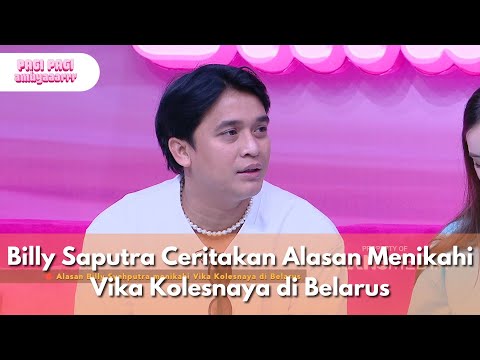 Billy Saputra Ceritakan Alasan Menikahi Vika Kolesnaya di Belarus - PAGI PAGI AMBYAR (8/4/25) P1