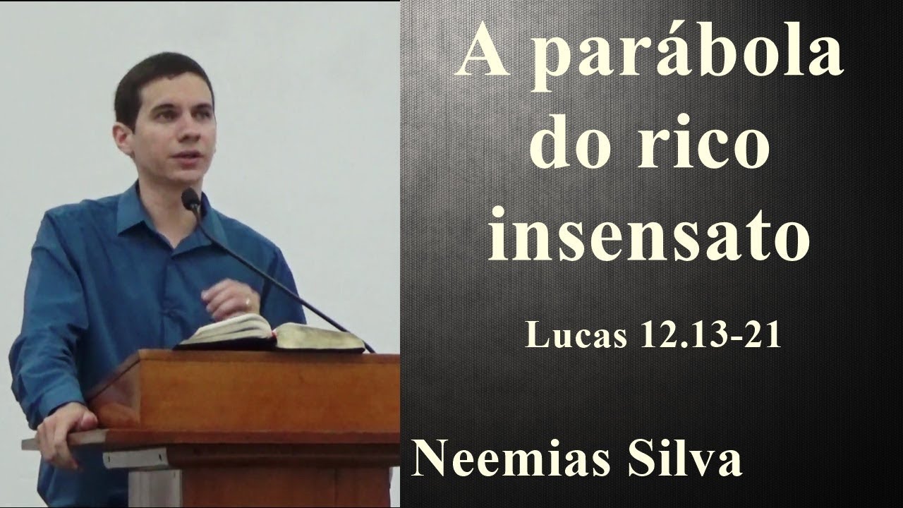 A parábola do rico insensato - Lucas 12.13-21 | Neemias Silva
