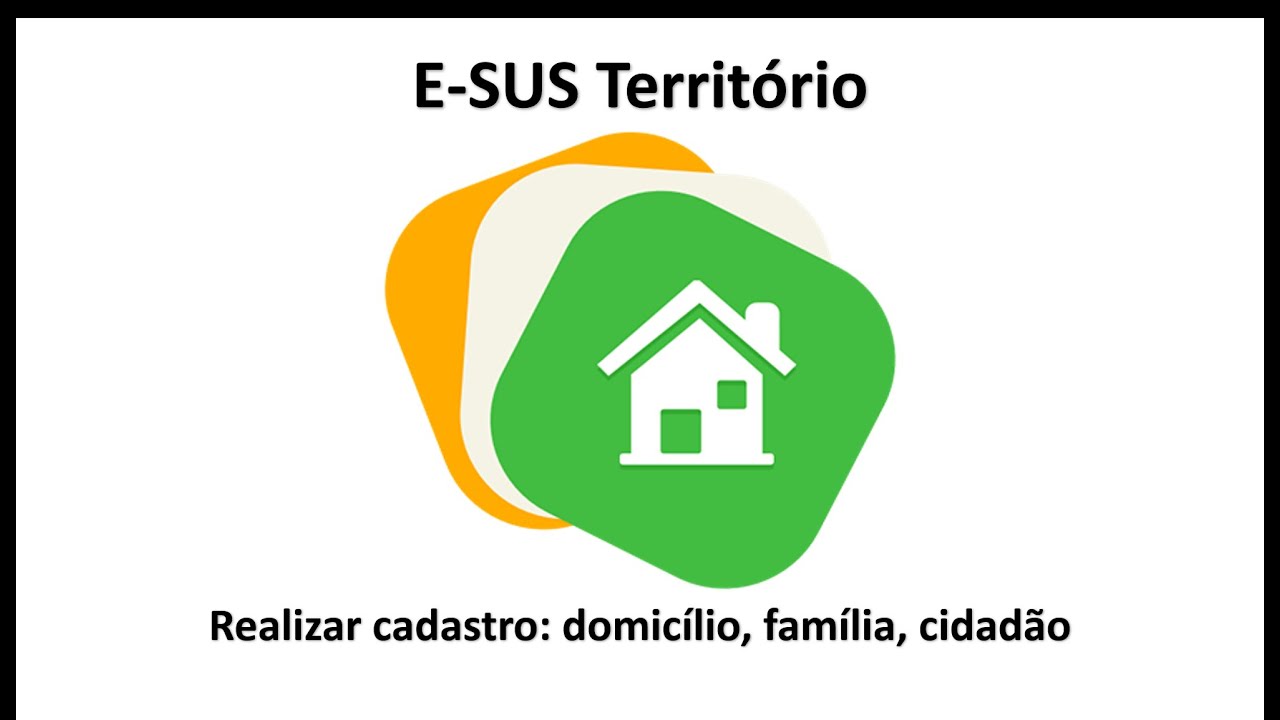 e-SUS Território: Cadastro do domicílio, família e cidadão