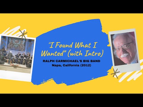 "I Found What I Wanted" (Live with intro) - Ralph Carmichael's Big Band (2012)