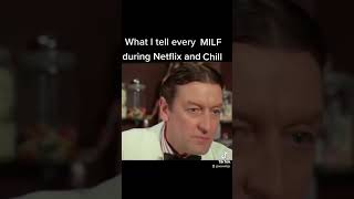 What I Tell Every MILF During Netflix and Chill