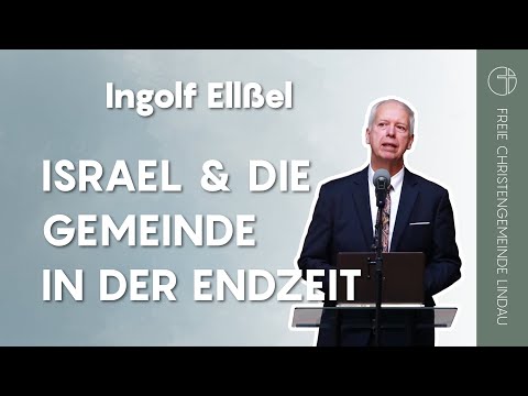 Israel und die Gemeinde in der Endzeit | Ingolf Ellßel