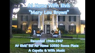 At Home in Hollywood With Elvis Presley 1966.&quot;Mary Lou Brown&quot; --A Capella &amp; With Guitar &amp; Home Video