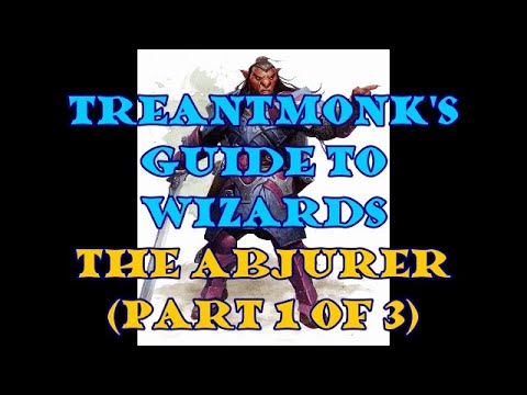 The Abjurer: A Treantmonk Guide (Part 1 of 3)