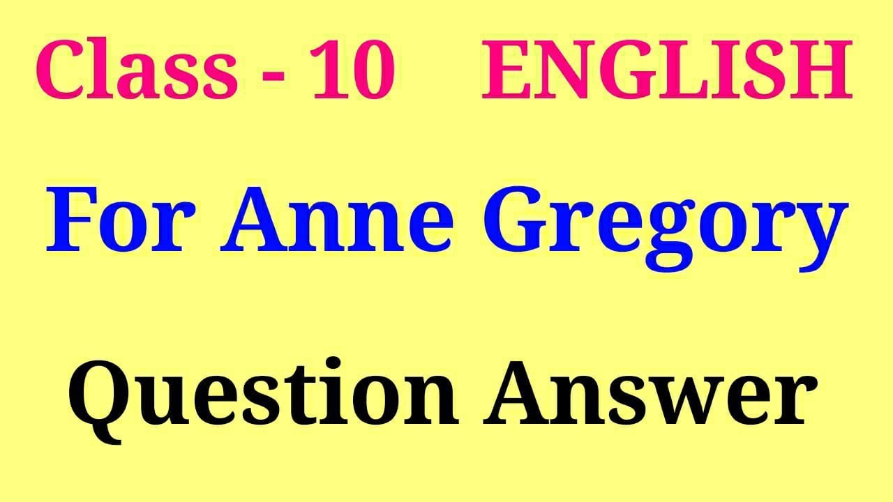 Watch video for anne gregory question answer | For anne fregory class 10 question answer | ncert solutions Now for anne gregory question answer | For anne fregory class 10 question answer | ncert solutions