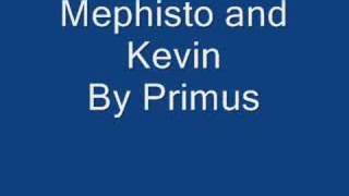 Mephisto and Kevin-by Primus