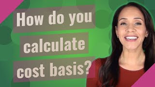 How do you calculate cost basis?