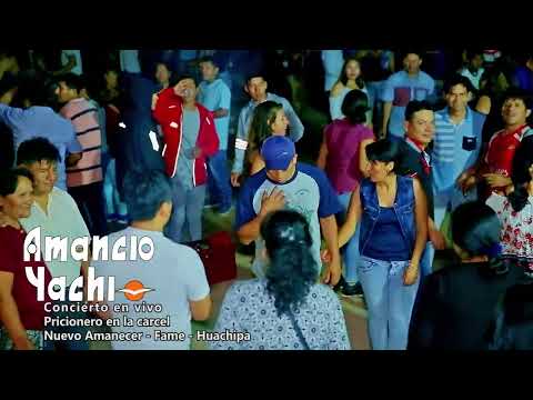 AMANCIO YACHI - Prisionero En La Carcel - Fame Huachipa Chosica 2023