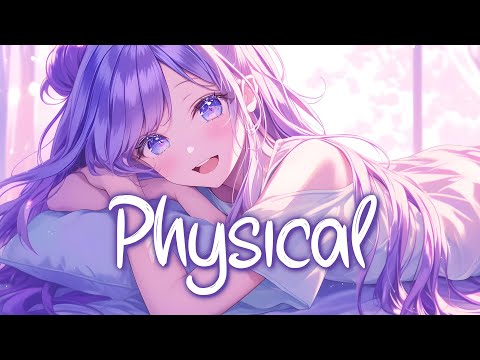 「Nightcore」 Physical - Dua Lipa ft. Troye Sivan ♡ (Lyrics)
