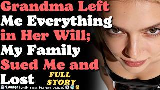 Grandma Left Me Everything in Her Will — My Family Sued Me and Lost