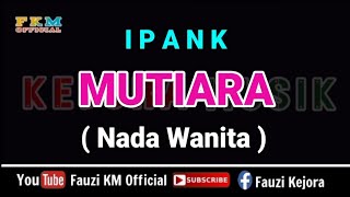 Download lagu Ipank - MUTIARA ( Karaoke ) Nada Wanita mp3 Download lagu Ipank - MUTIARA ( Karaoke ) Nada Wanita mp3