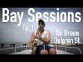 Bay Sessions Ep. 1 "On Green Dolphin St. "