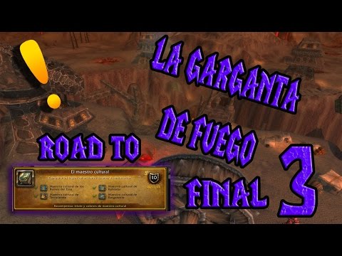 GARGANTA DE FUEGO #3 y FINAL | Road to Loremaster #25 | World Of Warcraft
