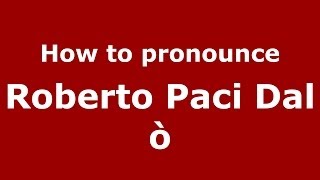 How to pronounce Roberto Paci Dalò