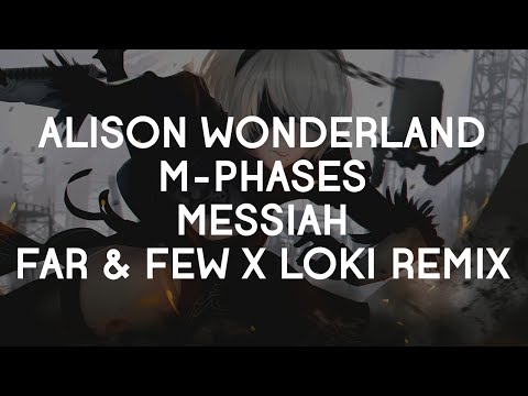 Alison Wonderland x M-Phazes - Messiah (Far & Few x LOKI Remix)
