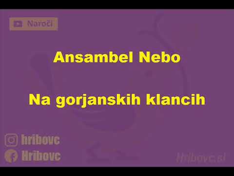 Ansambel Nebo - Na gorjanskih klancih
