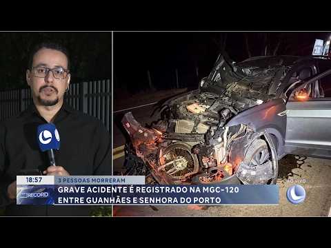 Acidente grave: Três pessoas morrem após acidente na MGC-120 entre Guanhães e Senhora do Porto.