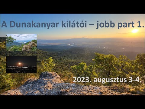 Dunakanyar kilátói - jobb part 1 (2023.augusztus 3-4.)