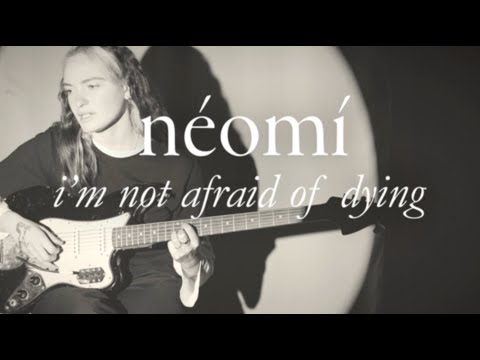 néomí - i'm not afraid of dying (official video)