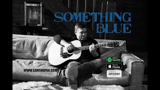 Something Blue - Sam Shupak - Official Lyric Video Promo