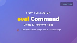 Splunk eval Command Complete Tutorial - Field Calculations & String Functions