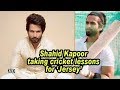 Shahid Kapoor Taking Cricket Lessons For Jersey