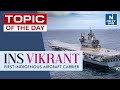 INS Vikrant: India's First Indigenous Aircraft Carrier - UPSC | NEXT IAS
