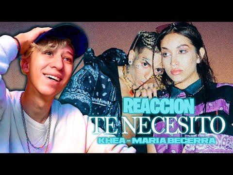 ADOLESCENTE MEXICANO REACCIONA a KHEA, MARIA BECERRA - TE NECESITO
