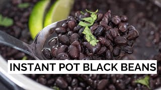 Instant Pot Black Beans - No Soaking Method Beans
