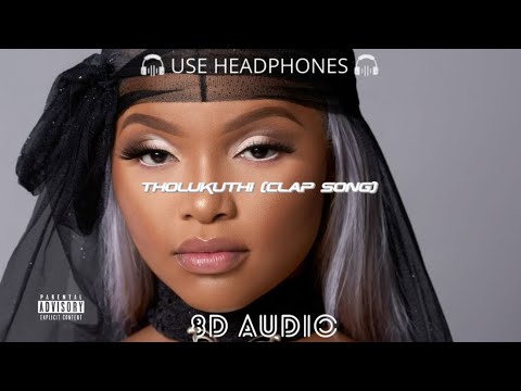 Jazzworx, GL_Ceejay & Thukuthela - Tholukuthi (Clap Song) Ft. MaWhoo (8D Audio) 🎧
