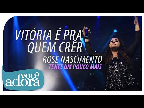 Rose Nascimento - Vitória É Pra Quem Crêr (DVD Tente Um Pouco Mais) [Vídeo Oficial] . #music