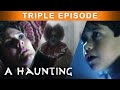 Uncovering Paranormal Mysteries Of SPIRITS TRIPLE EPISODE A Haunting