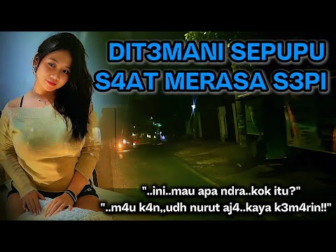 Saat rumah sepi sepupu selalu menemani | Pemuda yang beruntung | Kisah nyata romantis