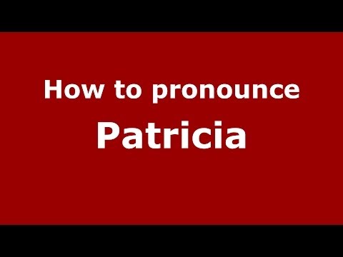 How to Pronounce Patricia in Spanish - PronounceNames.com