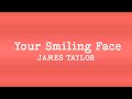 James Taylor - Your Smiling Face (Lyrics)