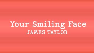 James Taylor - Your Smiling Face (Lyrics)